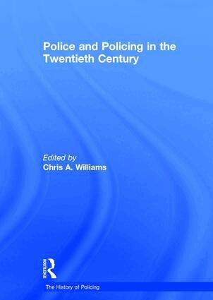 Chris A. Williams - Police and Policing in the Twentieth Century, Inbunden