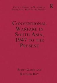 bokomslag Conventional Warfare in South Asia, 1947 to the Present