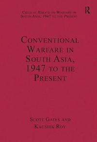 bokomslag Conventional Warfare in South Asia, 1947 to the Present