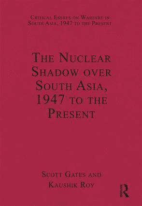 The Nuclear Shadow over South Asia, 1947 to the Present 1