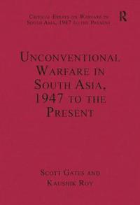 bokomslag Unconventional Warfare in South Asia, 1947 to the Present