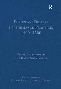 bokomslag European Theatre Performance Practice, 1400-1580