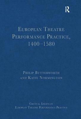 Philip Butterworth, Katie Normington - European Theatre Performance Practice, 1400-1580, Inbunden