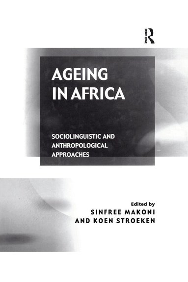 Koen Stroeken, Sinfree Makoni - Ageing in Africa, Inbunden