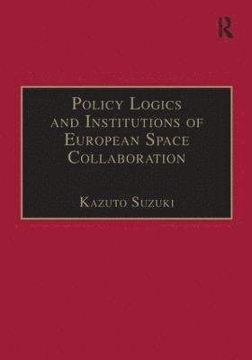 Policy Logics and Institutions of European Space Collaboration 1