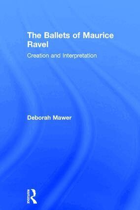 Deborah Mawer - Ballets of Maurice Ravel, Inbunden
