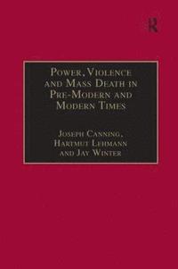 bokomslag Power, Violence and Mass Death in Pre-Modern and Modern Times