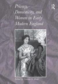 bokomslag Privacy, Domesticity, and Women in Early Modern England