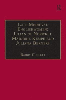 Late Medieval Englishwomen: Julian of Norwich; Marjorie Kempe and Juliana Berners 1