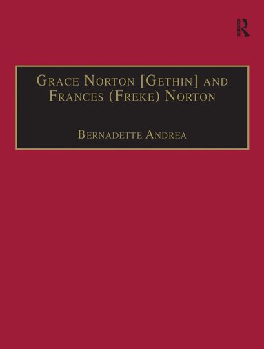 Bernadette Andrea - Grace Norton [Gethin] and Frances (Freke) Norton, Inbunden