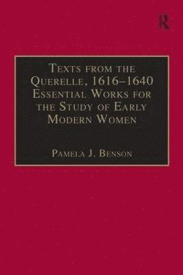 Pamela J. Benson - Texts from the Querelle, 1616–1640, Inbunden