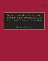 bokomslag Women and Murder in Early Modern News Pamphlets and Broadside Ballads, 1573-1697