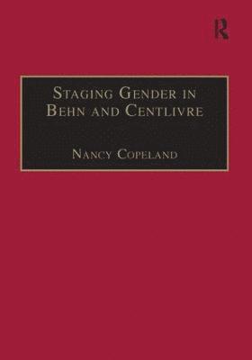 Nancy Copeland - Staging Gender in Behn and Centlivre, Inbunden