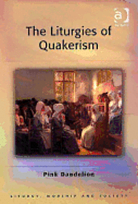 bokomslag The Liturgies of Quakerism