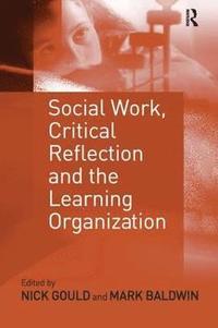 bokomslag Social Work, Critical Reflection and the Learning Organization