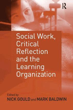 Mark Baldwin, Nick Gould - Social Work, Critical Reflection and the Learning Organization, Inbunden