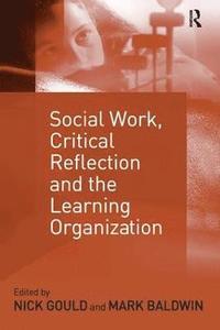 bokomslag Social Work, Critical Reflection and the Learning Organization