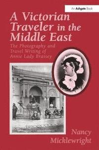 bokomslag A Victorian Traveler in the Middle East