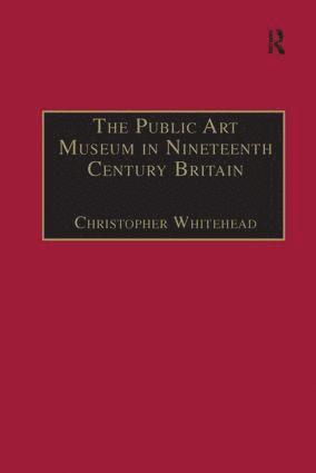 The Public Art Museum in Nineteenth Century Britain 1