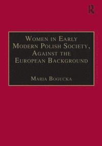 bokomslag Women in Early Modern Polish Society, Against the European Background