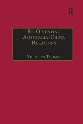 bokomslag Re-Orienting Australia-China Relations