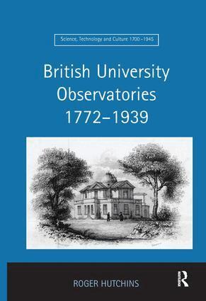 Roger Hutchins - British University Observatories 1772–1939, Inbunden