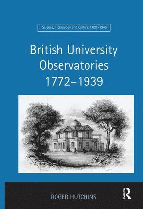Roger Hutchins - British University Observatories 1772–1939, Inbunden