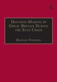 bokomslag Decision-Making in Great Britain During the Suez Crisis