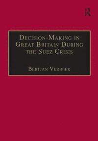 bokomslag Decision-Making in Great Britain During the Suez Crisis