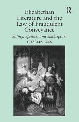 Elizabethan Literature and the Law of Fraudulent Conveyance 1