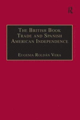 The British Book Trade and Spanish American Independence 1