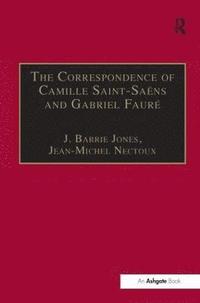 bokomslag The Correspondence of Camille Saint-Sans and Gabriel Faur