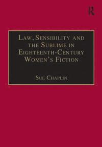 bokomslag Law, Sensibility and the Sublime in Eighteenth-Century Women's Fiction