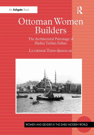 Lucienne Thys-Senocak - Ottoman Women Builders, Inbunden
