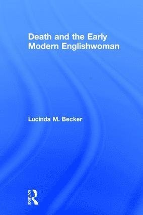 bokomslag Death and the Early Modern Englishwoman