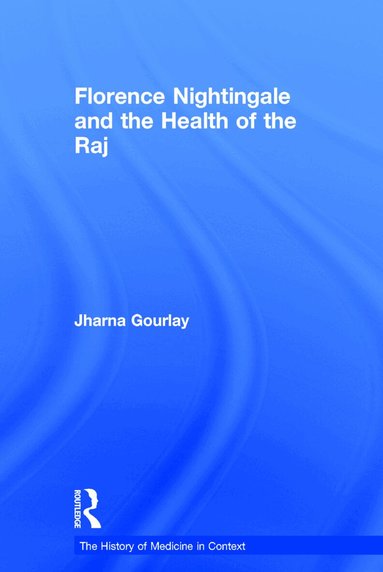 Jharna Gourlay - Florence Nightingale and the Health of the Raj, Inbunden
