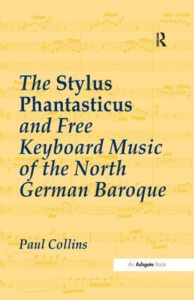 Paul Collins - Stylus Phantasticus and Free Keyboard Music of the North German Baroque, Inbunden