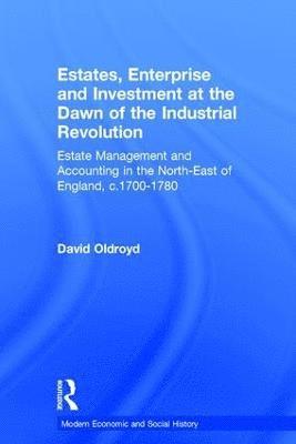 Estates, Enterprise and Investment at the Dawn of the Industrial Revolution 1