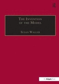 bokomslag The Invention of the Model