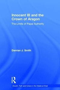 bokomslag Innocent III and the Crown of Aragon