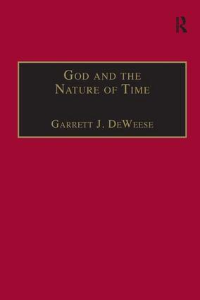 Garrett J. DeWeese - God and the Nature of Time, Inbunden