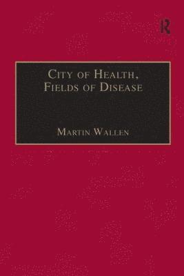 Martin Wallen - City of Health, Fields of Disease, Inbunden