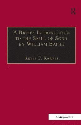 A Briefe Introduction to the Skill of Song by William Bathe 1