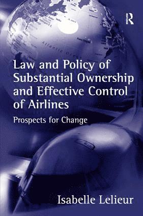 bokomslag Law and Policy of Substantial Ownership and Effective Control of Airlines