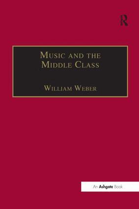 William Weber - Music and the Middle Class, Inbunden