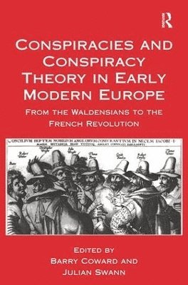 Barry Coward, Julian Swann - Conspiracies and Conspiracy Theory in Early Modern Europe, Inbunden