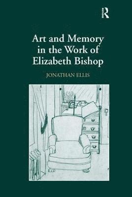 Art and Memory in the Work of Elizabeth Bishop 1