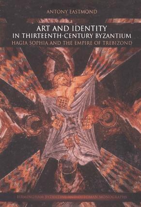 Antony Eastmond - Art and Identity in Thirteenth-Century Byzantium, Inbunden