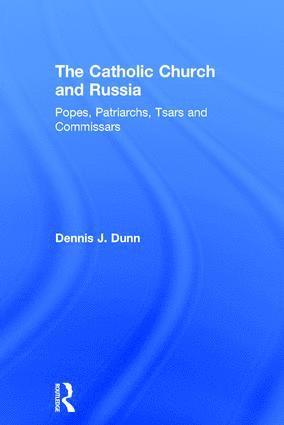 Dennis J. Dunn - Catholic Church and Russia, Inbunden