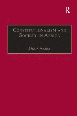 Okon Akiba - Constitutionalism and Society in Africa, Inbunden